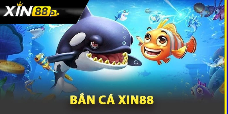 bắn cá xin88 game cho mọi nhà